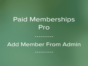 Bezahlte Mitgliedschaften Pro Add Member From Admin-Plugin