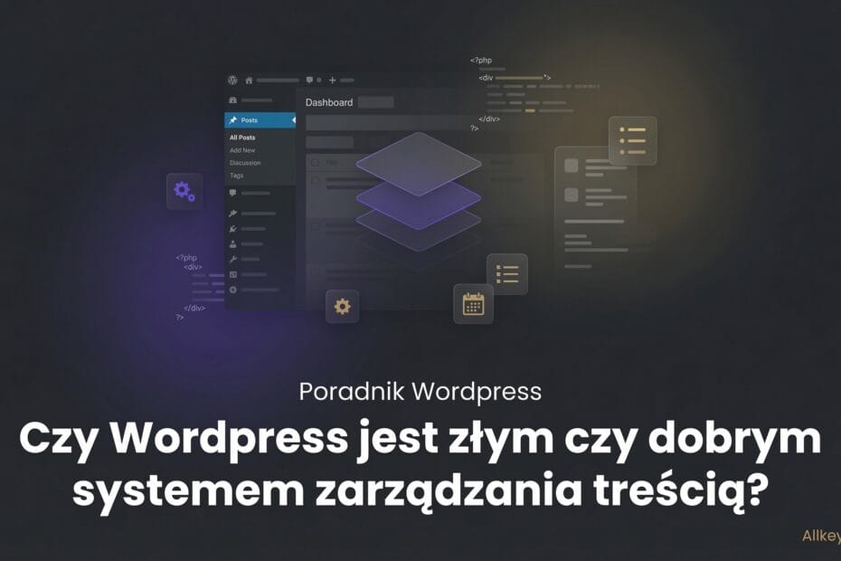 Czy Wordpress jest złym czy dobrym systemem zarządzania treścią?