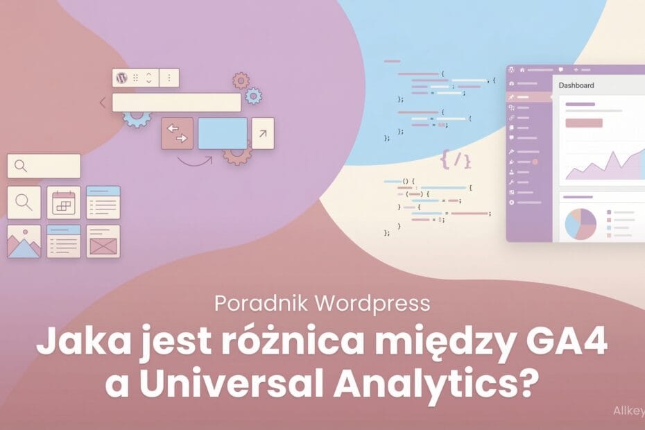 GA4 a Universal Analytics: jaka jest różnica?
