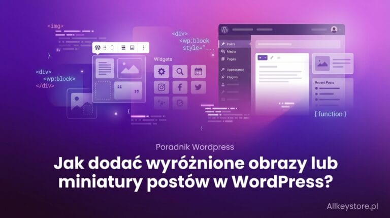 Jak dodać wyróżnione obrazy lub miniatury postów w WordPress?