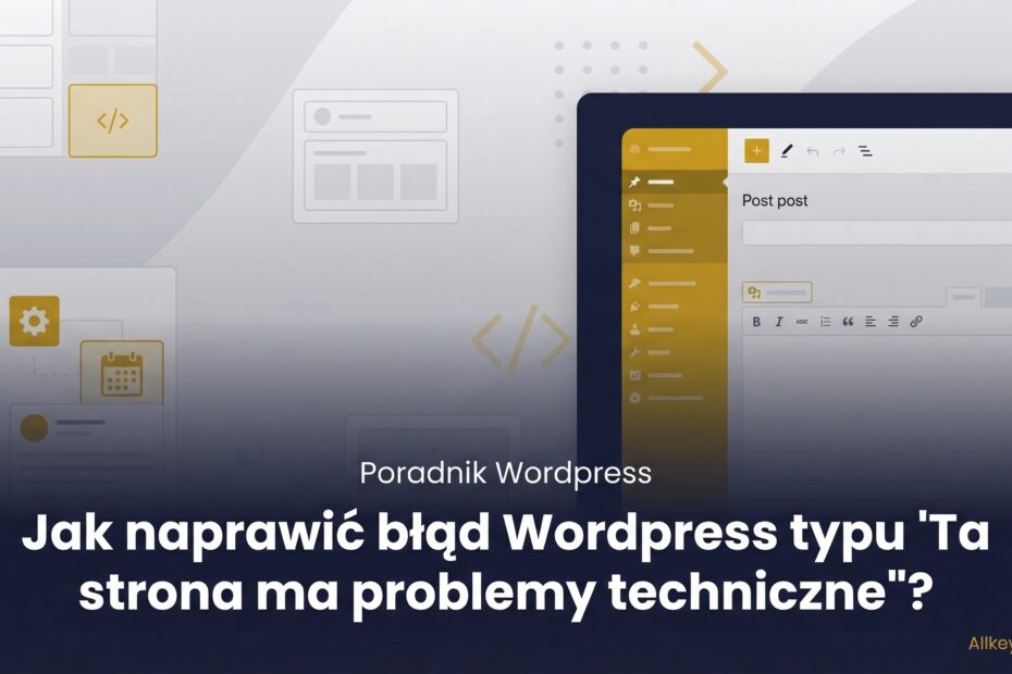Jak naprawić błąd Wordpress typu "Ta strona ma problemy techniczne"?