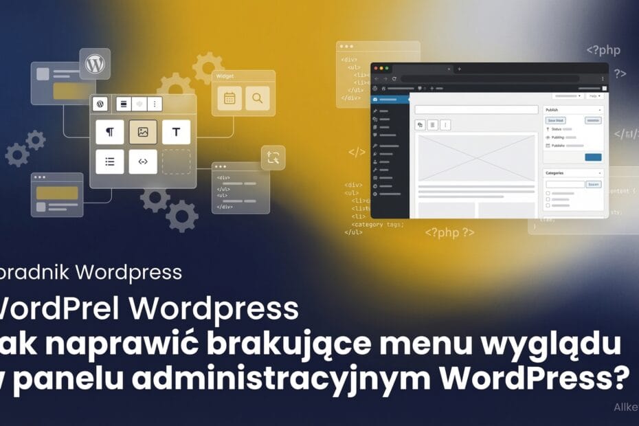 Jak naprawić brakujące menu wyglądu w panelu administracyjnym WordPress?