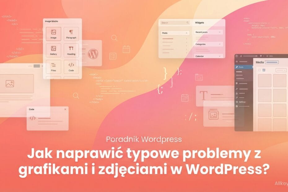 Jak naprawić typowe problemy z grafikami / zdjęciami w WordPress?