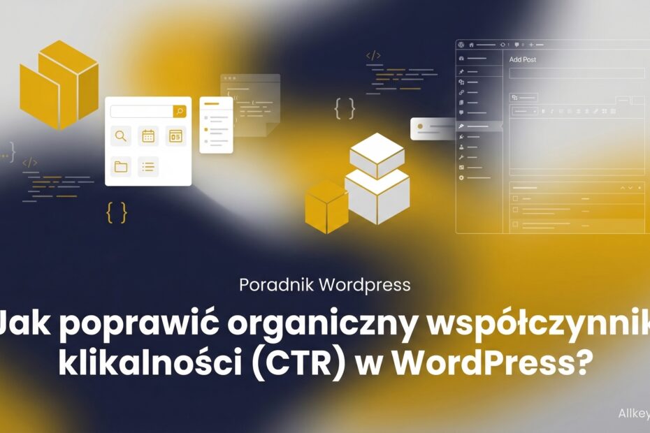 Wie kann man die organische Klickrate (CTR) in WordPress verbessern? Was sind die besten Wege?