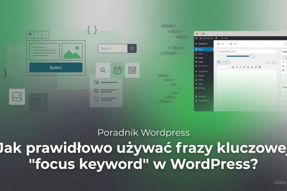 Jak prawidłowo używać frazy kluczowej "focus keyword" w WordPress? Jak prawidłowo używać frazy kluczowej "focus keyword" w WordPress?