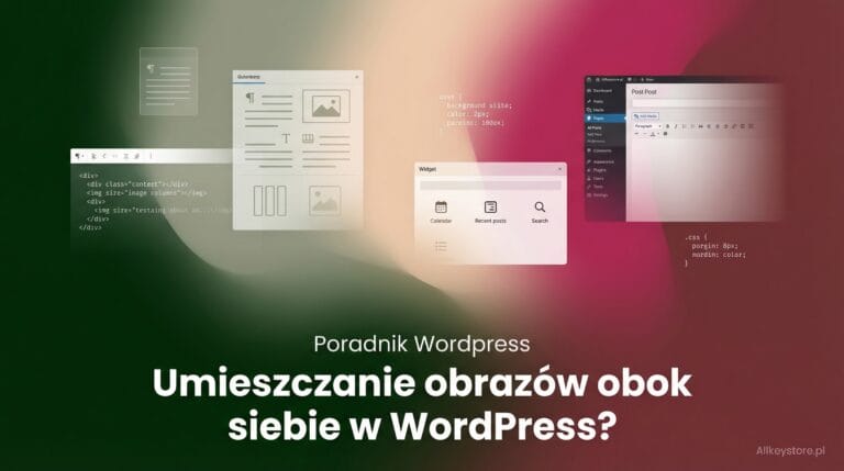 Jak umieścić obrazy obok siebie w WordPress? Jakie są najlepsze sposoby?