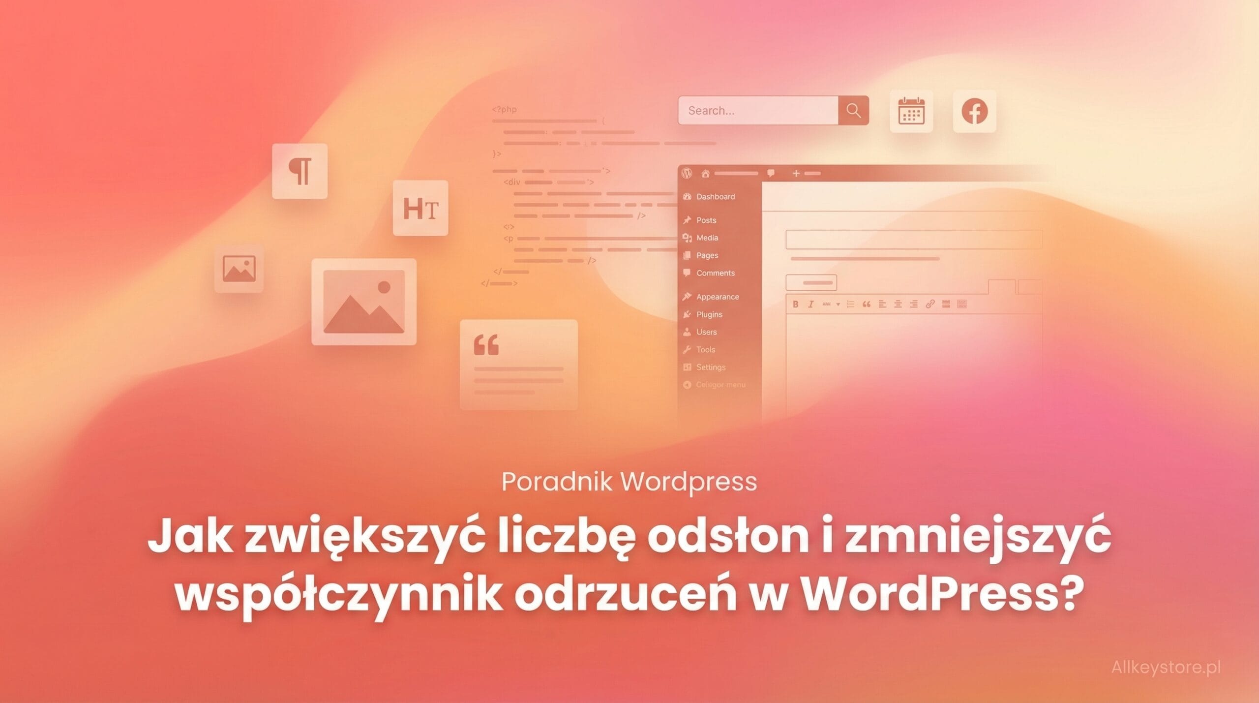 Jak zwiększyć liczbę odsłon i zmniejszyć współczynnik odrzuceń w WordPress? Jak zwiększyć liczbę odsłon i zmniejszyć współczynnik odrzuceń w WordPress?