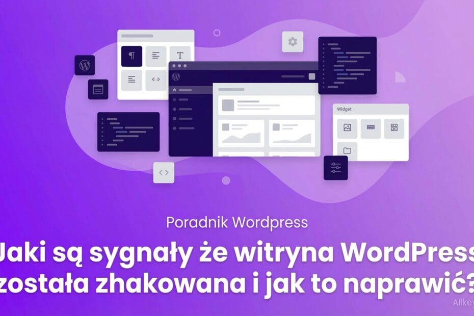 Jaki są sygnały że witryna WordPress została zhakowana i jak to naprawić?