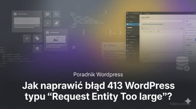 Jak naprawić błąd 413 WordPress typu "Request Entity Too large"? Jak naprawić błąd 413 WordPress typu "Request Entity Too large"?