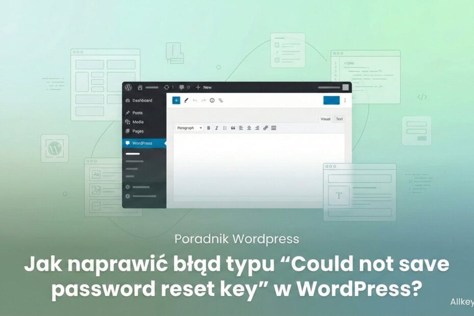 Jak naprawić błąd typu "Could not save password reset key" w WordPress? Jak naprawić błąd typu "Could not save password reset key" w WordPress?