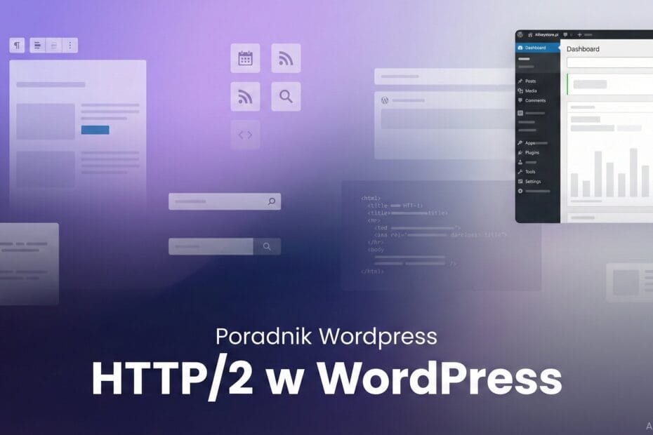 Co to jest HTTP/2 i jak go włączyć w WordPressie? Co to jest HTTP/2 i jak go włączyć w WordPressie?