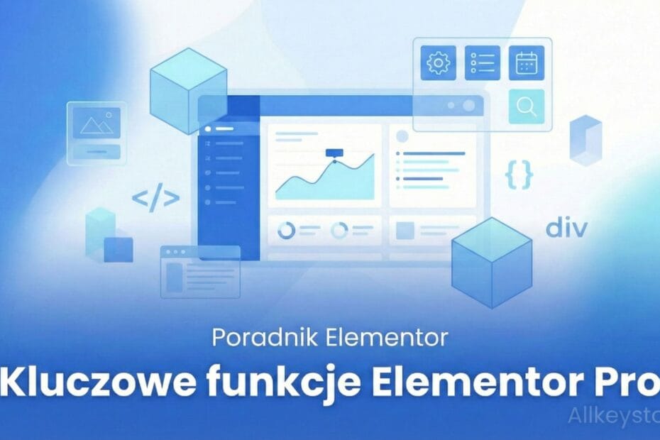 Kluczowe funkcje Elementor Pro, które musisz znać