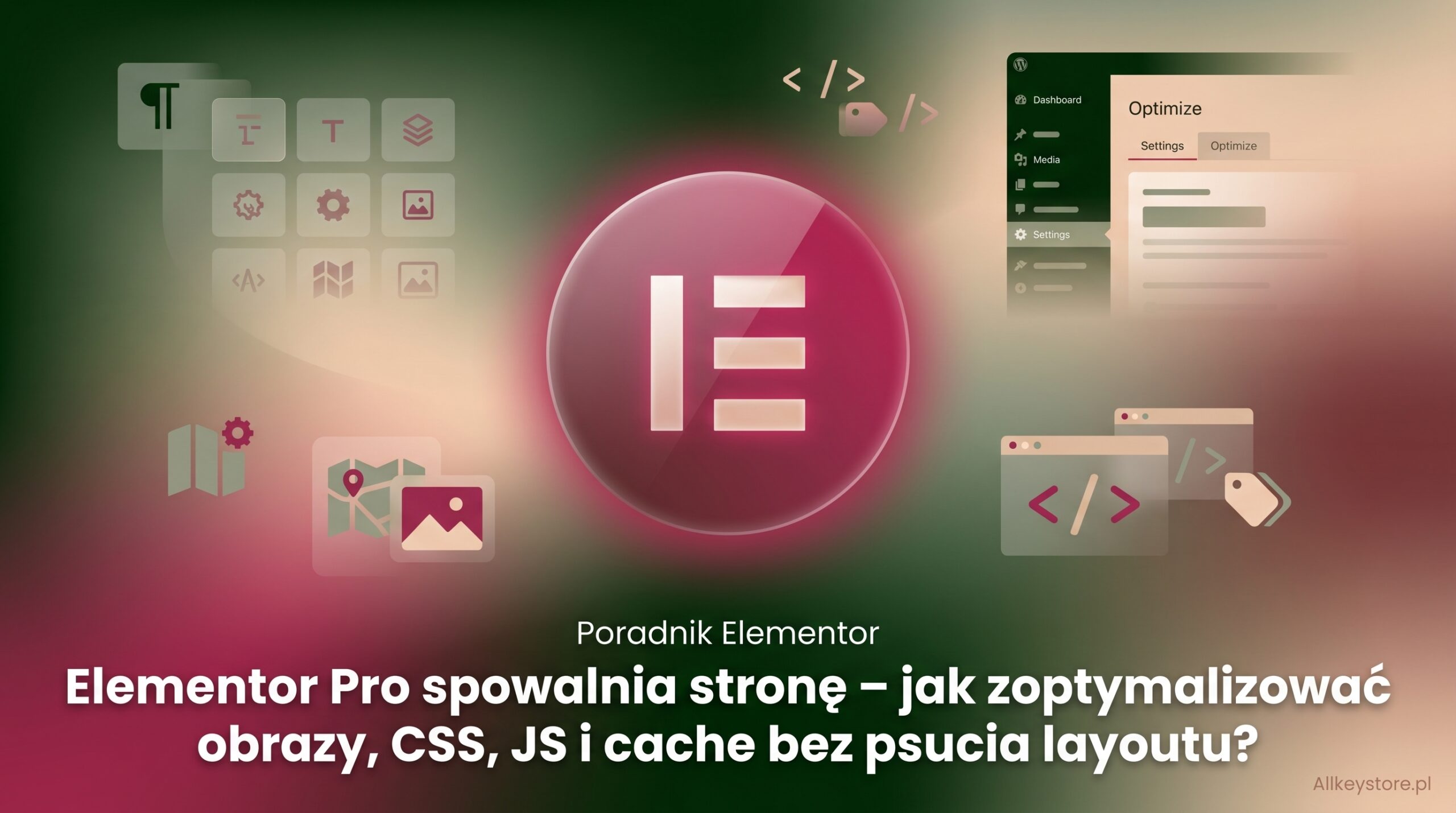Elementor Pro spowalnia stronę – jak zoptymalizować obrazy, CSS, JS i cache bez psucia layoutu?